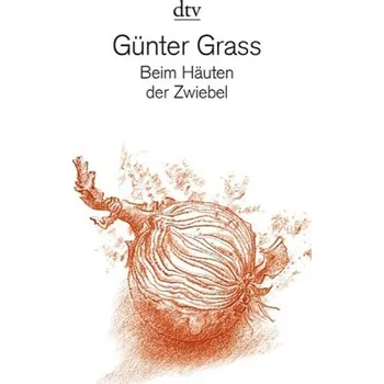 Beim Häuten der Zwiebel - Günter Grass