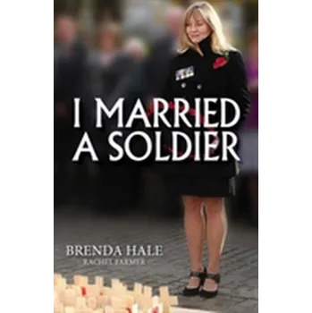 Literární biografie I Married a Soldier - Hale, Brenda; Farmer, Rachel