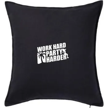 Polštář Work hard, party harder - Polštář 50x50 - 50x50 - Pouze potah ( Černá )