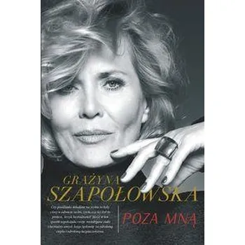 Literární biografie Poza mną G. Szapołowska - Grażyna Szapołowska
