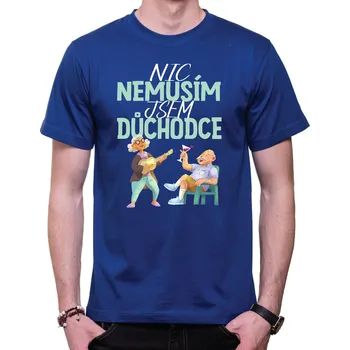 Pánské tričko Tričko - Nic nemusím, jsem důchodce, Barva látky kráľovská modrá, Střih Pánsky/UNISEX, Velikost --VYBERTE VELIKOST--