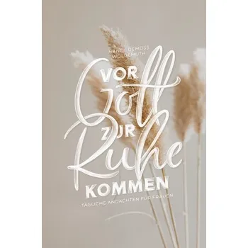 Vor Gott zur Ruhe kommen - Wolgemuth, Nancy DeMoss