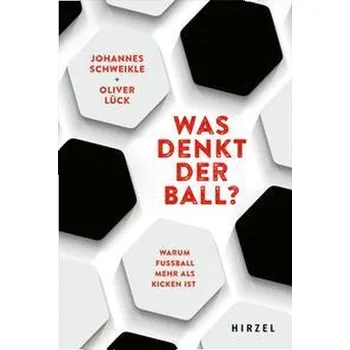 Was denkt der Ball? - Lück, Oliver