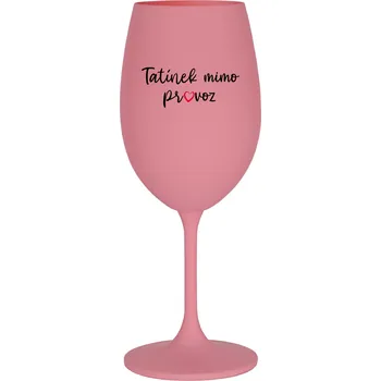 Sklenice TATÍNEK MIMO PROVOZ - růžová sklenice na víno 350 ml