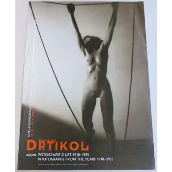 Umění PLAKÁT - POSTER - František Drtikol. Fotografie z let 1918-1935 = Photographs from the Years 1918-1935 [plakát výstavy; Uměleckoprůmyslové muzeum v Praze, 18. 3. - 6. 6. 2004]