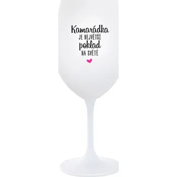 Sklenice KAMARÁDKA JE NEJVĚTŠÍ POKLAD NA SVĚTĚ - bílá sklenice na víno 350 ml