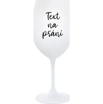 Sklenice TEXT NA PŘÁNÍ - bílá sklenice na víno 350 ml