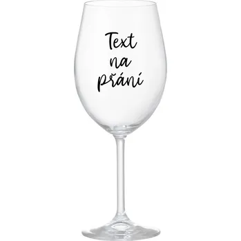 Sklenice TEXT NA PŘÁNÍ - čirá sklenice na víno 350 ml