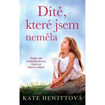 Kniha Dítě, které jsem neměla - Kate Hewittová (E-Kniha)