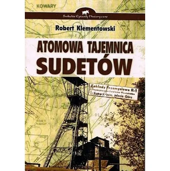 Atomowa tajemnica Sudetów - Robert Klementowski