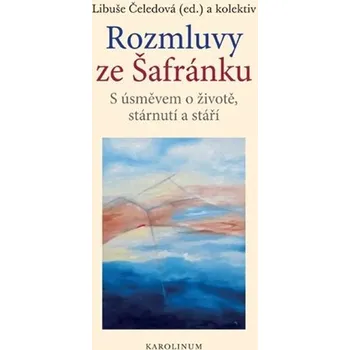 Literární biografie Rozmluvy ze Šafránku. S úsměvem o životě, stárnutí a stáří