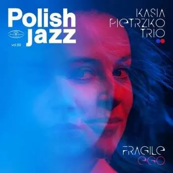 Zahraniční hudba CD Kasia Pietrzko Trio: Fragile Ego 2023 Polish Jazz Vol. 89