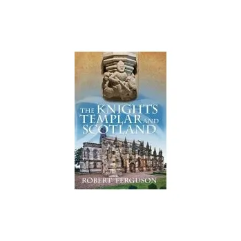 Knights Templar and Scotland - Ferguson, Robert