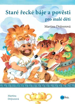 Staré řecké báje a pověsti pro malé děti - Martina Drijverová (2018, pevná)
