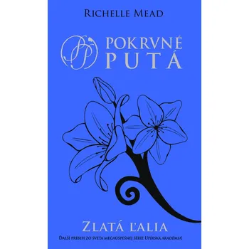 Zlatá ľalia (2. diel) - Richelle Mead