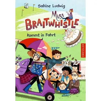Miss Braitwhistle 2. Miss Braitwhistle kommt in Fahrt - Ludwig, Sabine