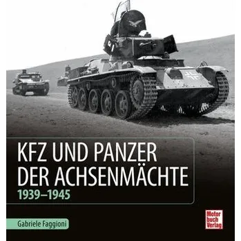 Kfz und Panzer der Achsenmächte - Faggioni, Gabriele