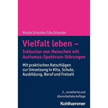 Vielfalt leben - Inklusion von Menschen mit Autismus-Spektrum-Störungen - Schuster, Nicole [DE] (2022, Měkká, Kohlhammer W.)