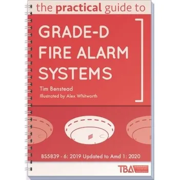 The Practical Guide to Grade-D Fire Alarm Systems - Benstead, Tim
