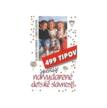 Ebner, Elisabeth; Bothe, Lisbeth - 499 tipov na obzvlášť vydarené detské slávnosti