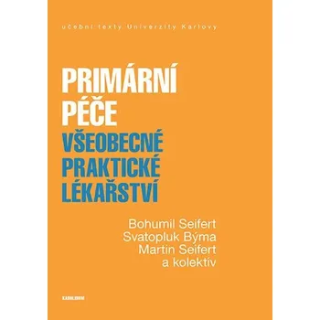 Kniha Primární péče. Všeobecné praktické lékařství - Svatopluk Býma, Bohumil Seifert, Martin Seifert (E-Kniha)