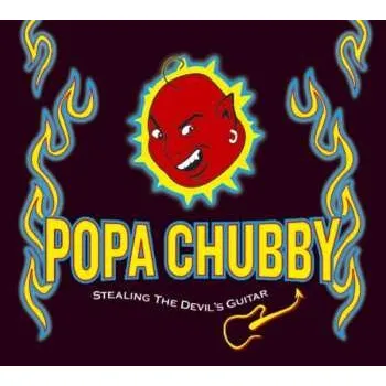Zahraniční hudba CD Popa Chubby: Stealing The Devil's Guitar DIGI 2022 Digipack