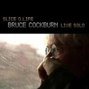 Zahraniční hudba 2CD Bruce Cockburn: Slice O Life 2014