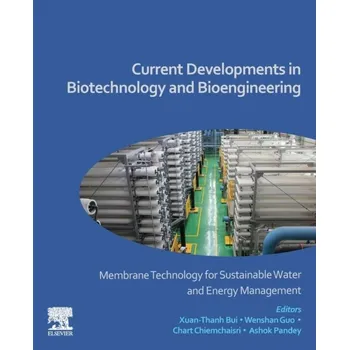 Cizojazyčná kniha Current Developments in Biotechnology and Bioengineering, Membrane Technology for Sustainable Water and Energy Management - Bui et al