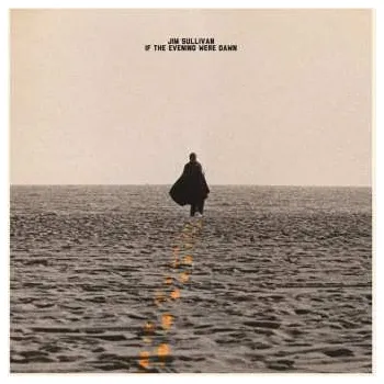 Zahraniční hudba CD Jim Sullivan: If The Evening Were Dawn 2019