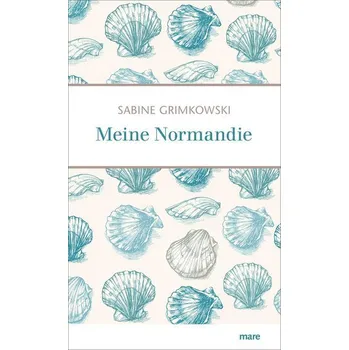 Literární cestopis Meine Normandie - Grimkowski, Sabine