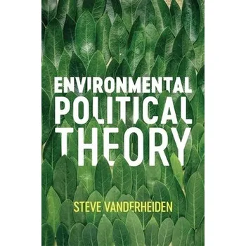Environmental Political Theory - Vanderheiden, Steve