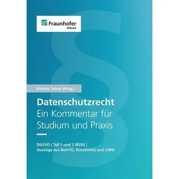 Datenschutzrecht. Ein Kommentar für Studium und Praxis - Selzer, Annika