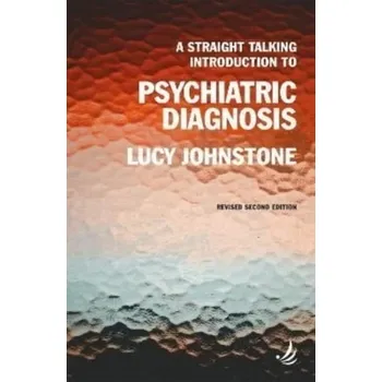 A Straight Talking Introduction to Psychiatric Diagnosis (second edition) - Johnstone, Lucy