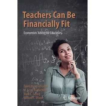 Cizojazyčná kniha Teachers Can Be Financially Fit - Hunt Ferrarini, Tawni a Niederjohn, M. Scott a Schug, Mark C. a Wood, William C.
