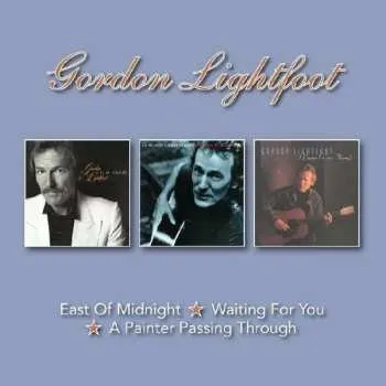 Zahraniční hudba 2CD Gordon Lightfoot: East Of Midnight / Waiting For You / A Painter Passing Through 2018