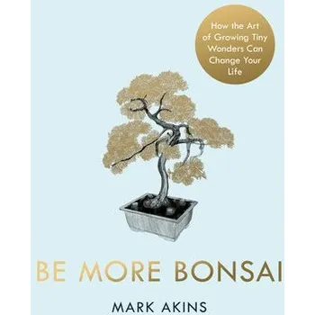 Cizojazyčná kniha Be More Bonsai - Akins, Mark