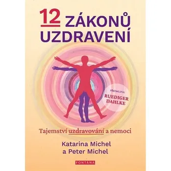 12 zákonů uzdravení: Tajemství uzdravování a nemoci Kniha