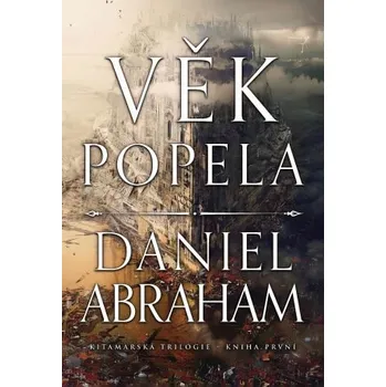 Věk popela - Kitamarská trilogie 1 - Daniel Abraham