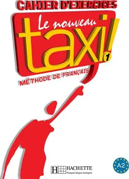 Francouzský jazyk Le Nouveau Taxi! 1 Cahier d'exercices - Guy Capelle, Robert Menard [FR] (2008, brožovaná) + CD