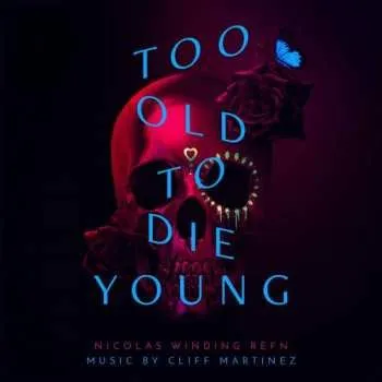 Zahraniční hudba 2LP Cliff Martinez: Too Old To Die Young (Amazon Series Original Soundtrack) 2019