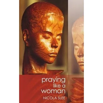 Kniha Praying Like a Woman - Slee, Dr Nicola