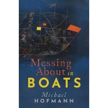 Messing About in Boats - Hofmann, Michael