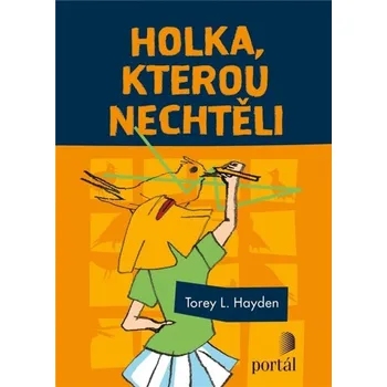 Holka, kterou nechtěli -Torey L.Hayden