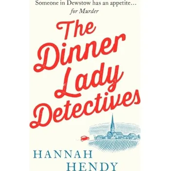 Cestování The Dinner Lady Detectives - Hendy, Hannah