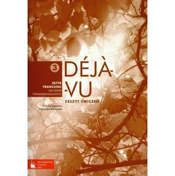 Deja-Vu 3. Klasa 1-3, liceum i technikum. Język francuski. Zeszyt ćwiczeń - Migdalska Grażyna, Ratuszniak Aleksandra