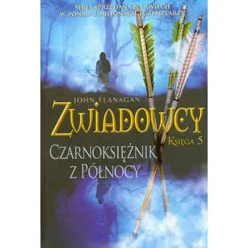 Zwiadowcy Księga 5 Czarnoksiężnik z północy - Flanagan John
