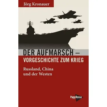 Der Aufmarsch - Vorgeschichte zum Krieg - Kronauer, Jörg