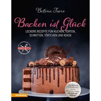 Backen ist Glück - Faoro, Bettina