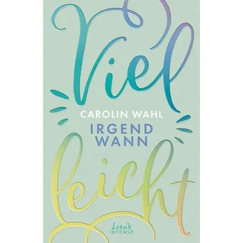 Vielleicht irgendwann (Vielleicht-Trilogie - Band 3) - Wahl, Carolin