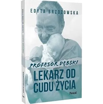 Literární biografie Profesor Dębski. Lekarz od cudu życia - Edyta Brzozowska